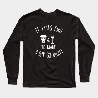 It Takes Two To Make A Day Go Right Long Sleeve T-Shirt